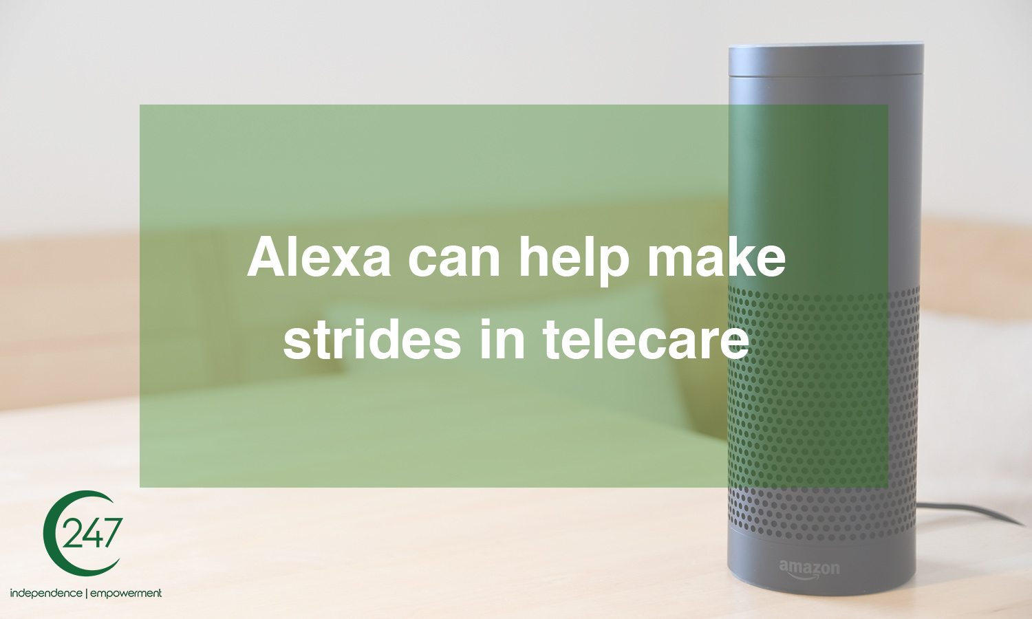 Alexa can help make strides in telecare